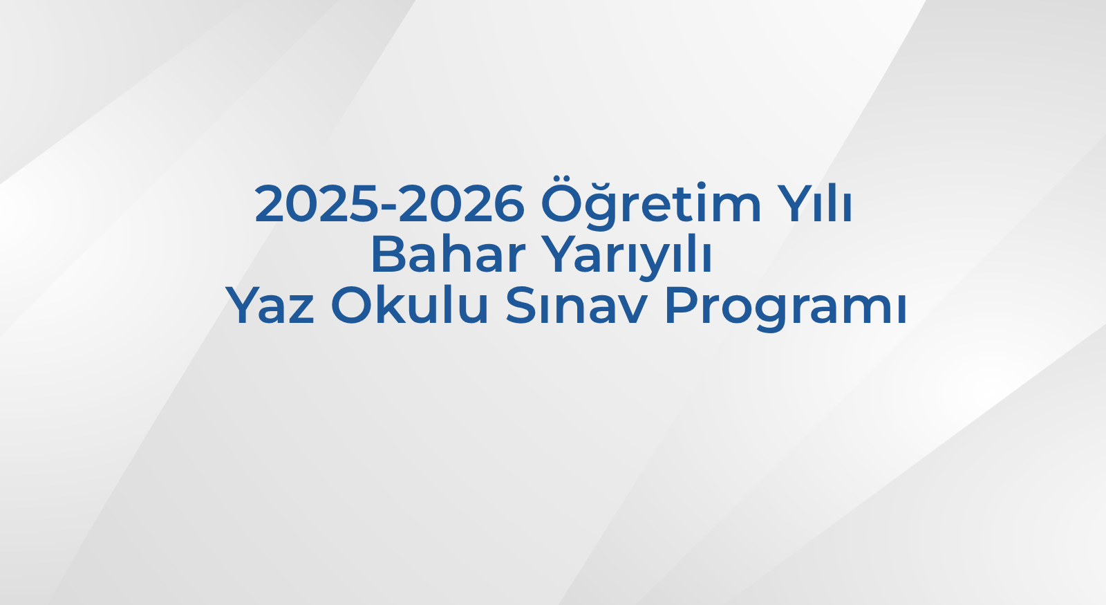 2025-2026 Öğretim Yılı Bahar Yarıyılı Önlisans-Lisans Yaz Okulu Sınav Programı