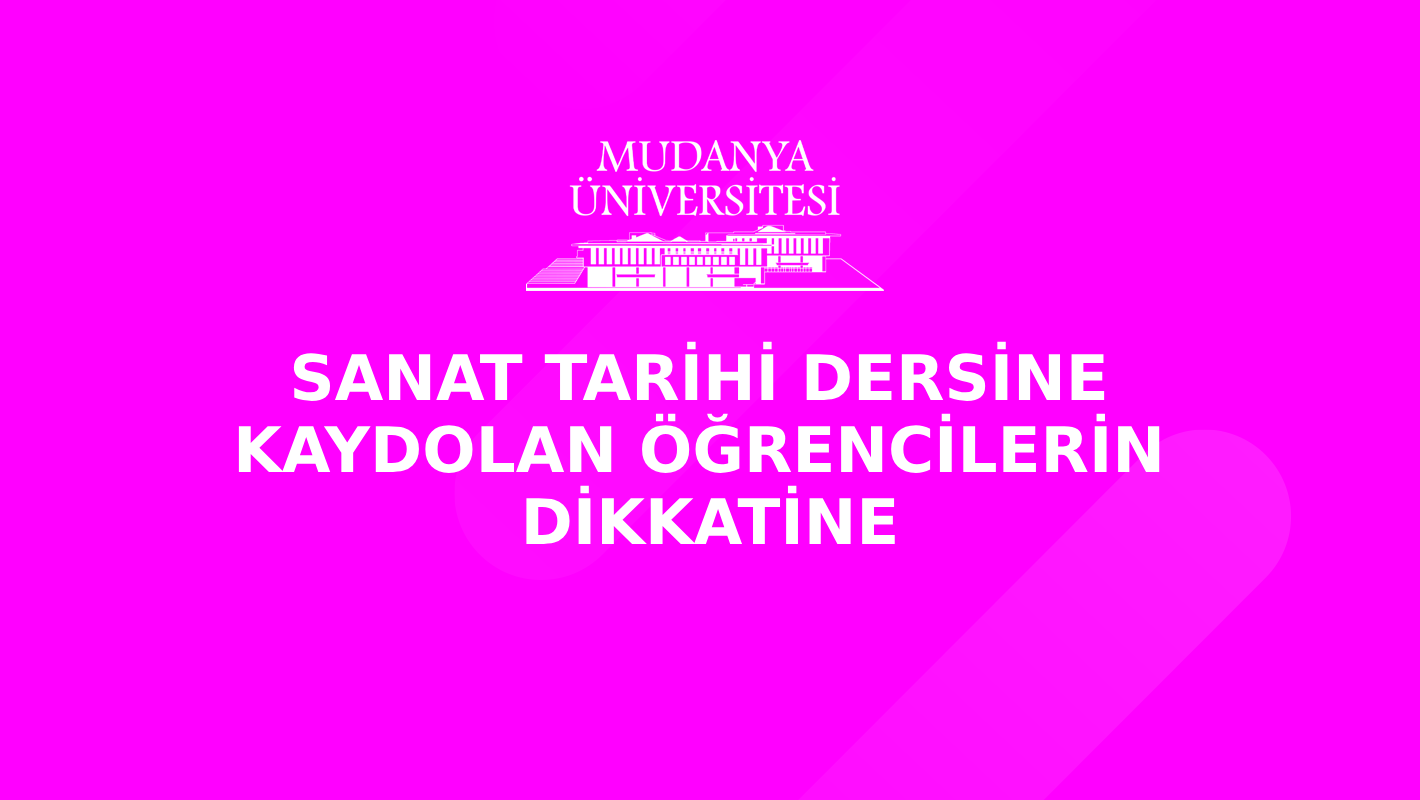 MUDU 004 Sanat Tarihi dersine kaydolan öğrencilerin dikkatine !