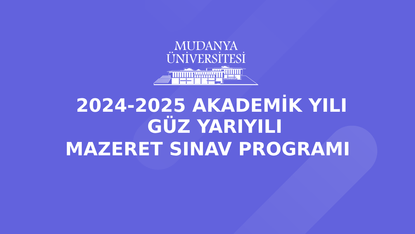 2024-2025 Akademik Yılı Güz Yarıyılı Mazeret Sınav Programı