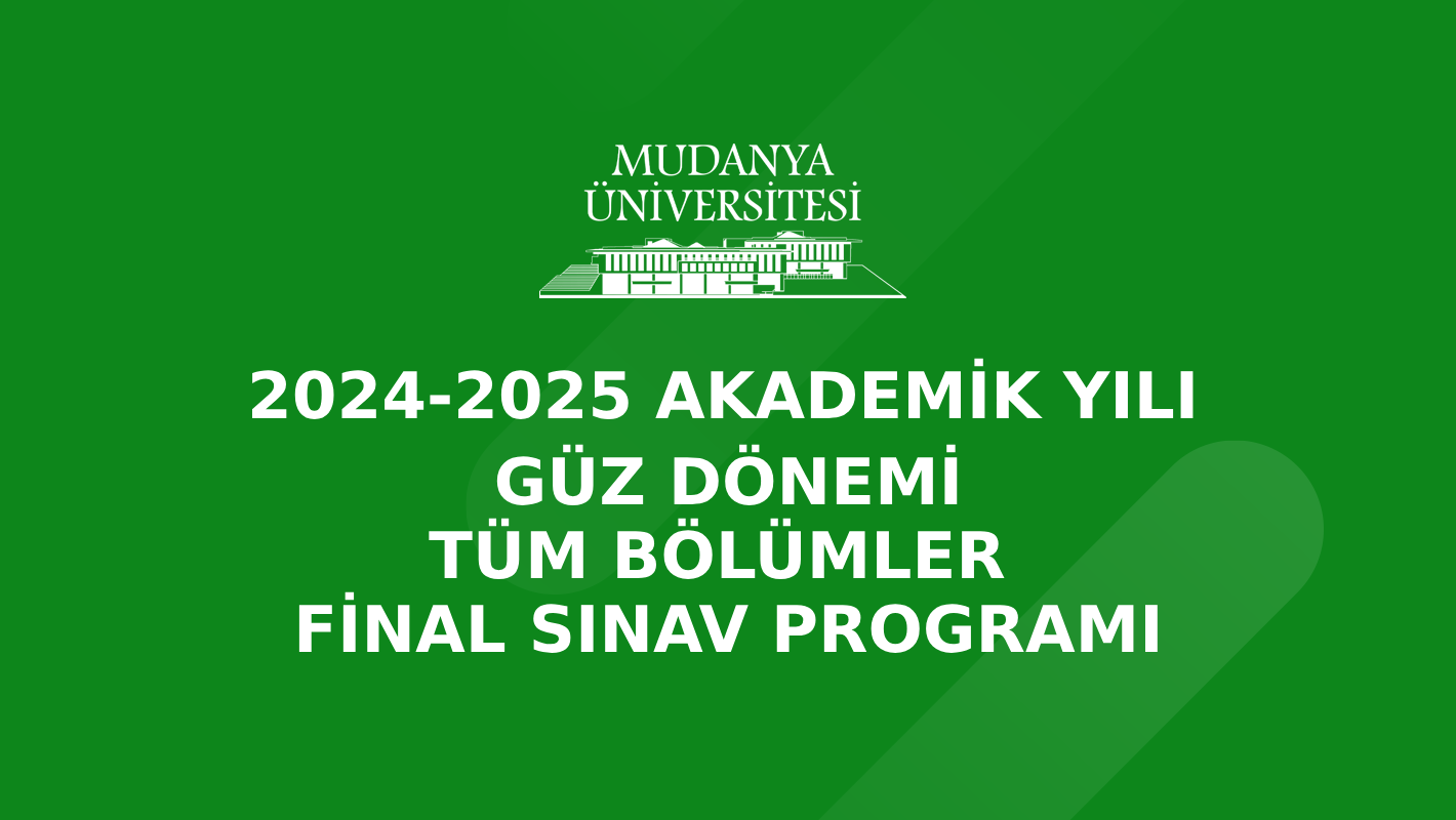 2024-2025 Akademik Yılı Tüm Bölümler Güz Dönemi Final Sınav Programı