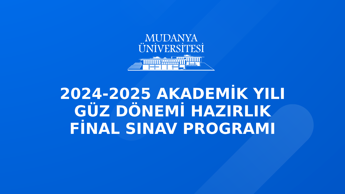 2024-2025 Akademik Yılı Güz Dönemi Hazırlık Final Sınav Programı