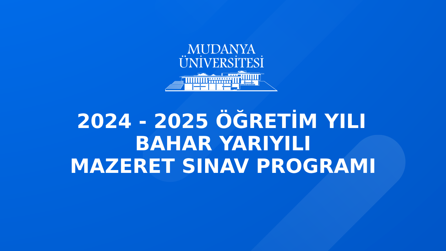 2024-2025 Öğretim Yılı Bahar Yarıyılı Mazeret Sınav Programı