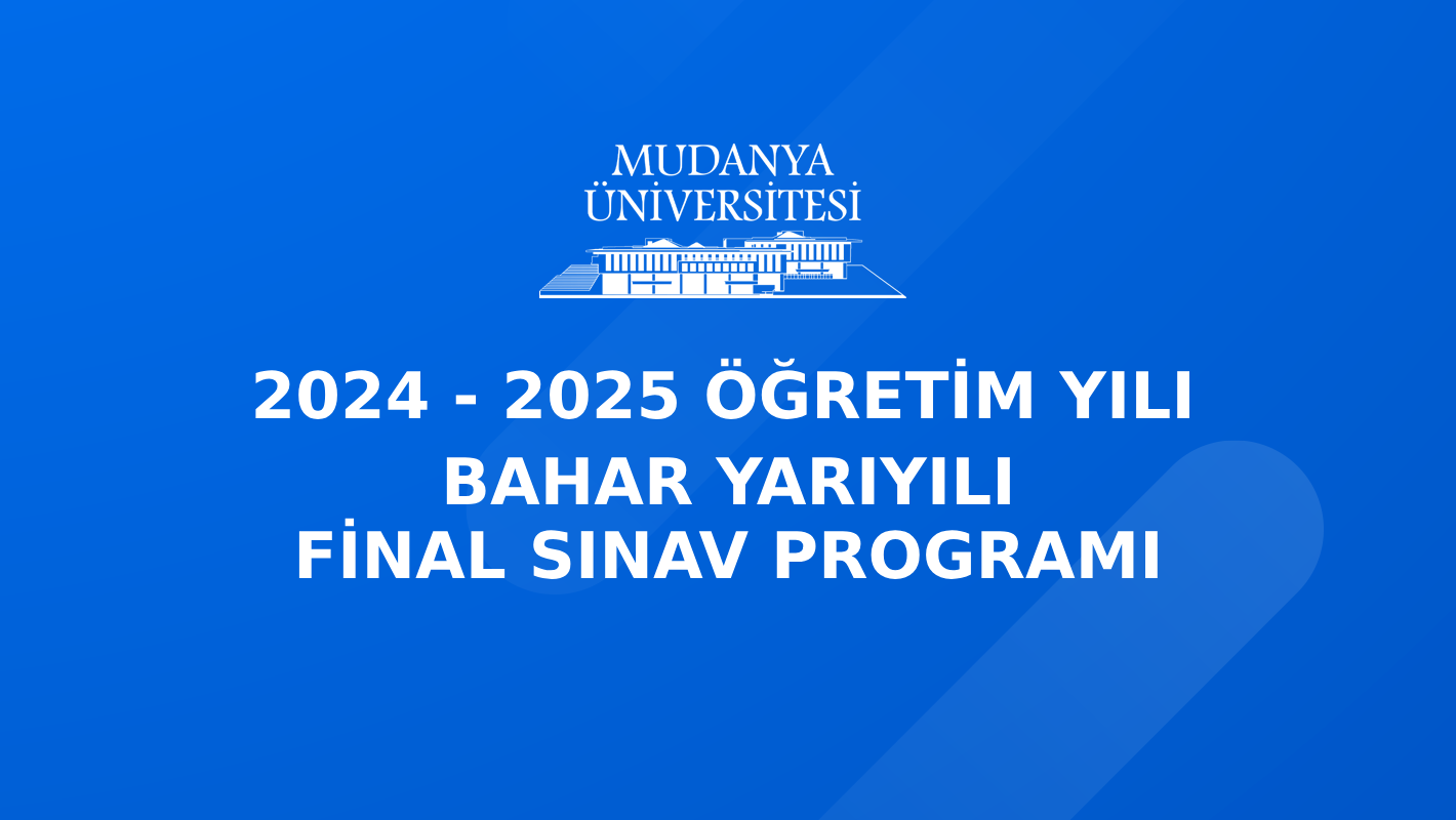 2024-2025 Öğretim Yılı Bahar Yarıyılı Final Sınav Programı