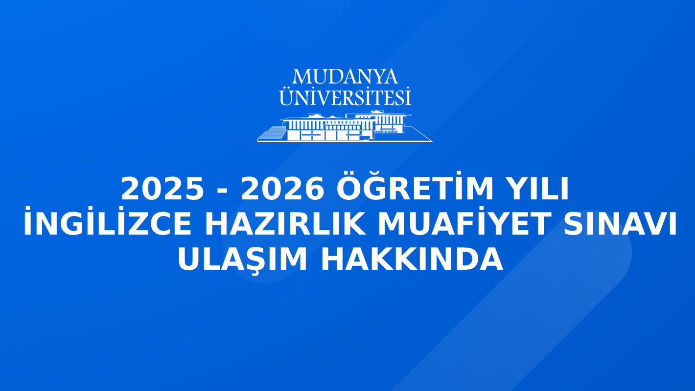 29 Eylül 2025 İngilizce Hazırlık Sınıfı Muafiyet Sınavı Ulaşım Hakkında