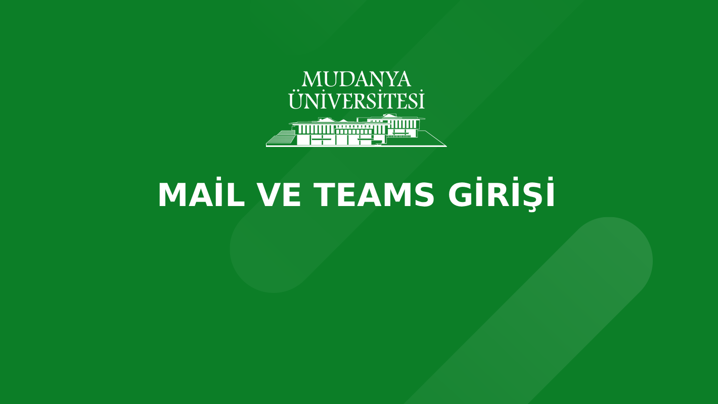 Mail ve Microsoft Teams Girişi Hakkında Bilgilendirme
