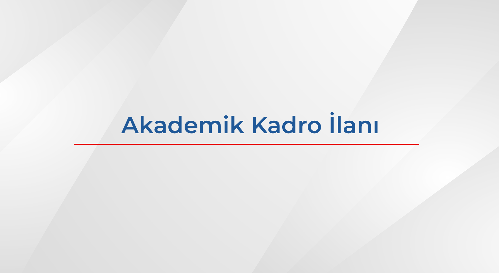 09.06.2026 Tarihli Akademik Kadro İlanı
